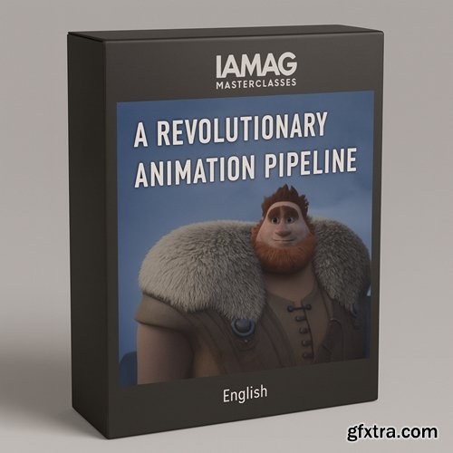 Iamag Masterclasses - A Revolutionary Animation Pipeline