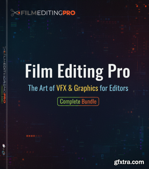 Film Editing Pro - The Art of VFX & Graphics for Editors Complete Bundle