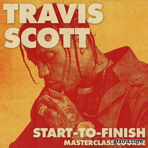 Adieu Sounds Travis Scott Start-To-Finish Masterclass