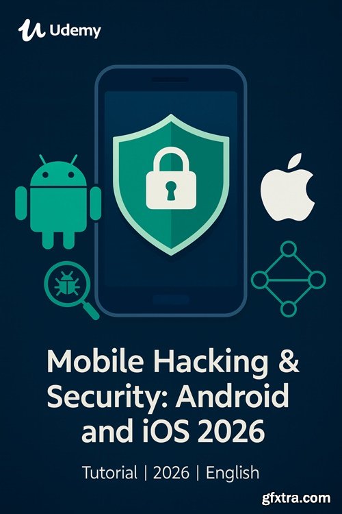Udemy - Mobile Hacking & Security: Android and iOS 2026