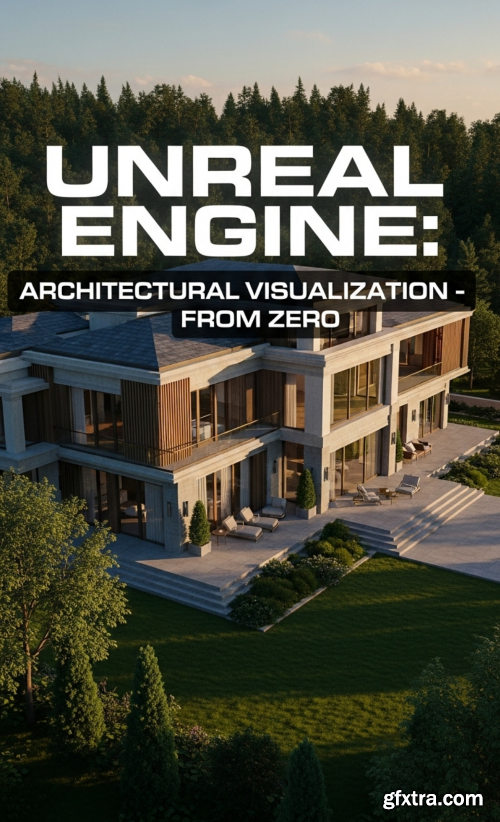 Udemy - Unreal Engine: Architectural Visualization - From Zero