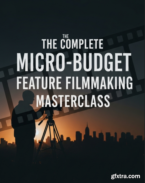 Udemy - The Complete Micro-Budget Feature Filmmaking Masterclass