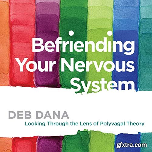 Befriending Your Nervous System: Looking Through the Lens of Polyvagal Theory