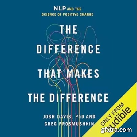 The Difference That Makes the Difference: NLP and the Science of Positive Change