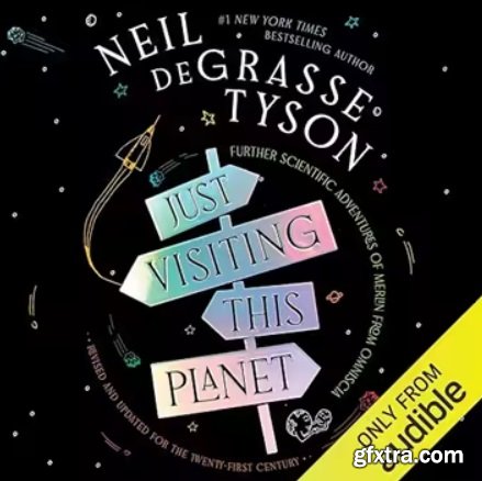 Just Visiting This Planet, Revised and Updated for the Twenty-First Century Further Scientific Adventures of Merlin