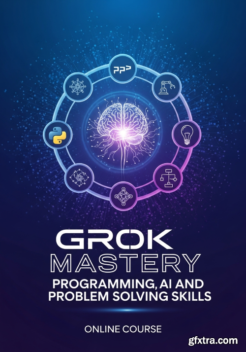 Udemy - Grok Mastery: Programming, AI and Problem Solving Skills