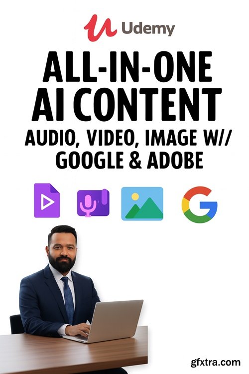 Udemy - All-In-One AI Content: Audio, Video, Image W/ Google & Adobe