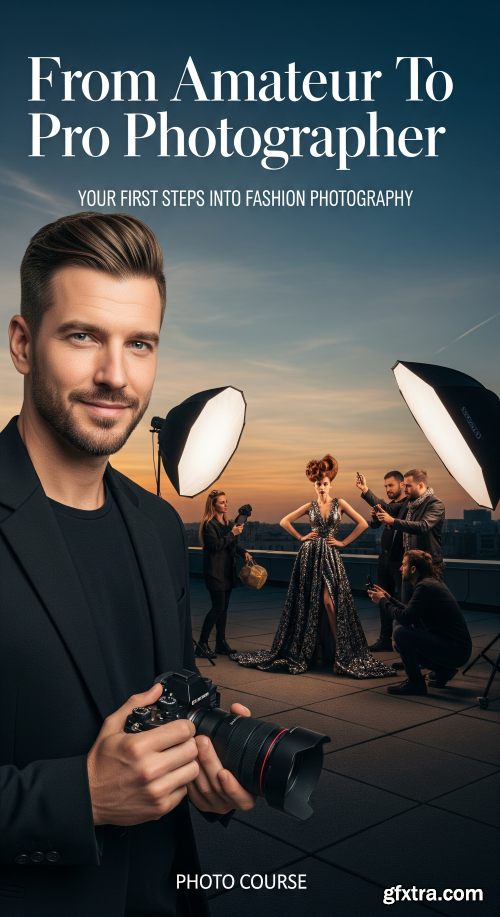 Skillshare - From Amateur To Pro Photographer: Your First Steps Into Fashion Photography