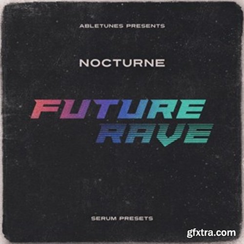 Abletunes Nocturne Future Rave SERUM PRESETS