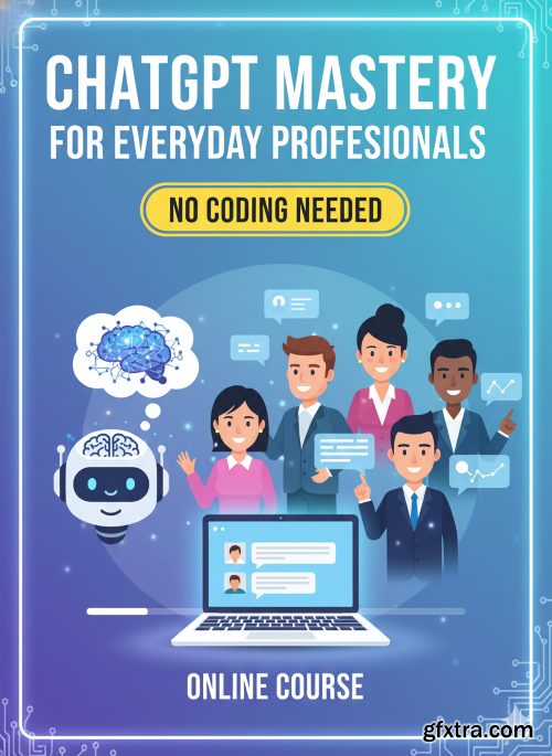Udemy - ChatGPT Mastery for Everyday Professionals (No Coding Needed )