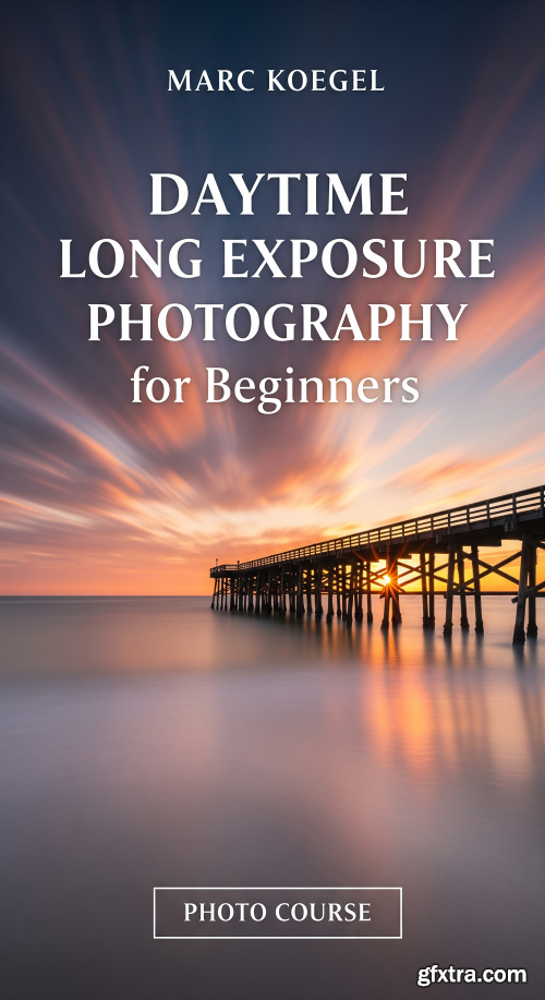 Marc Koegel - Daytime Long Exposure Photography for Beginners