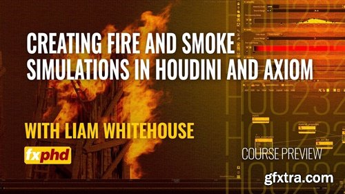 FXPHD - HOU232 - Creating Fire and Smoke Simulations in Houdini and Axiom