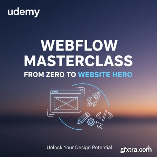 Udemy - Webflow Masterclass: From Zero to Website Hero