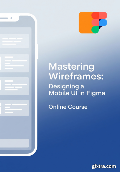 Skillshare - Mastering Wireframes: Designing a Mobile UI in Figma Skillshare - Mastering Wireframes: Designing a Mobile UI in Figma