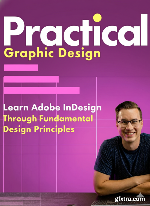 Practical Graphic Design: Learn Adobe InDesign Through Fundamental Design Principles