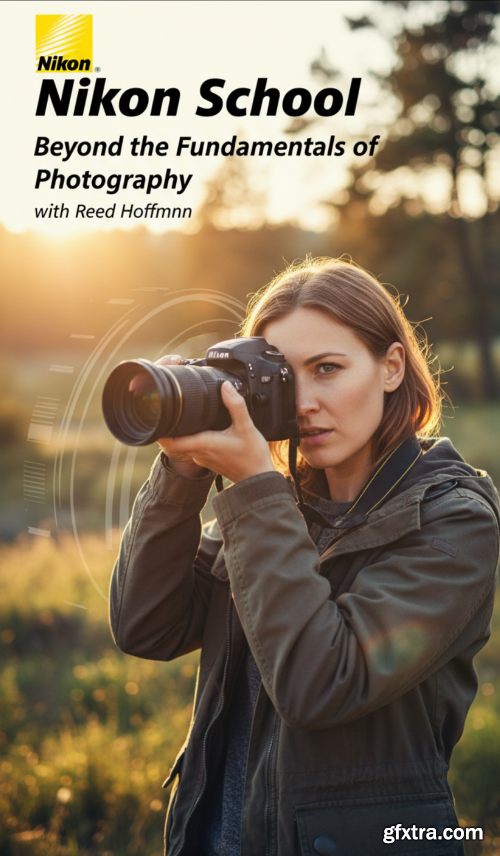 Nikon School - Beyond the Fundamentals of Photography with Reed Hoffmann