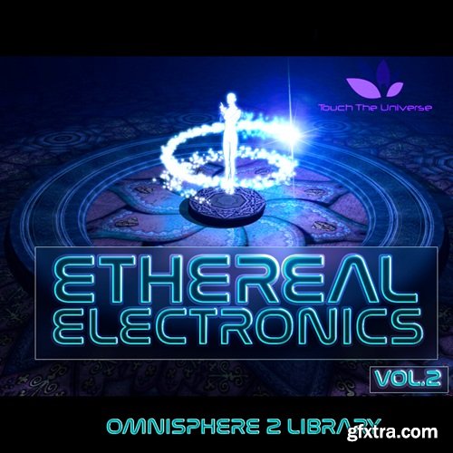 Touch The Universe Ethereal Electronics Vol 2 for Omnisphere
