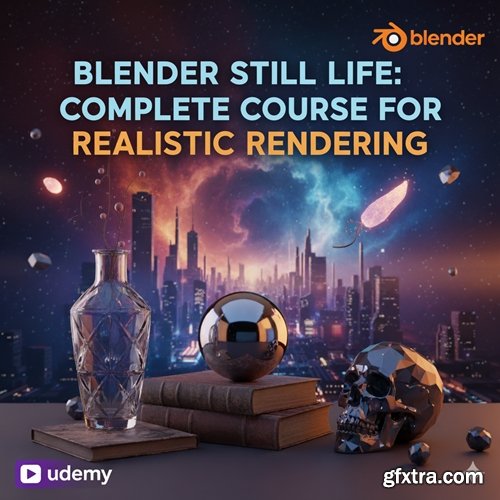 Udemy - Blender Still Life: Complete Course for Realistic Rendering