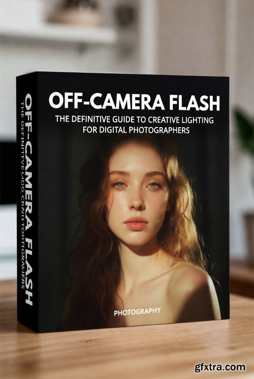 Skillshare - Off-Camera Flash: The Definitive Guide to Creative Lighting for Digital Photographers