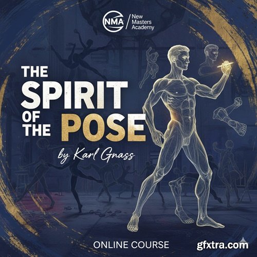 NMA / New Masters Academy - The Spirit of the Pose by Karl Gnass