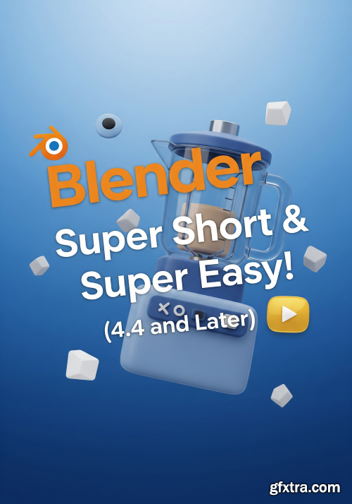 Udemy - Blender Super Short & Super Easy! (4.4 and Later)