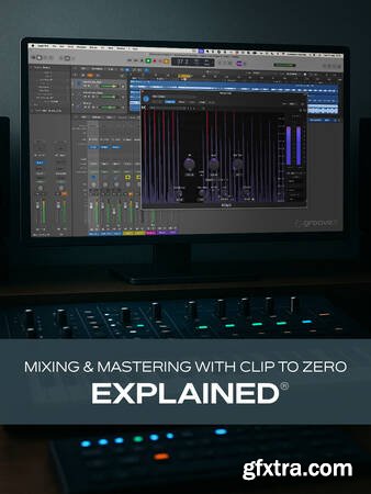 Groove3 Mixing and Mastering with Clip to Zero Explained
