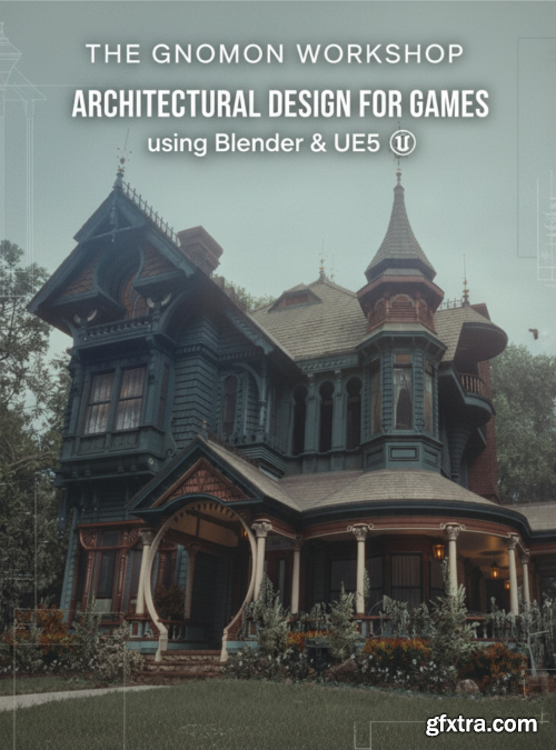 The Gnomon Workshop - Architectural Design for Games using Blender &amp; UE5