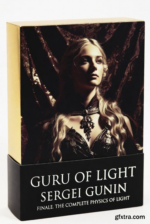 Sergey Gunin - Guru of Light 1 - The Complete Physics of Light