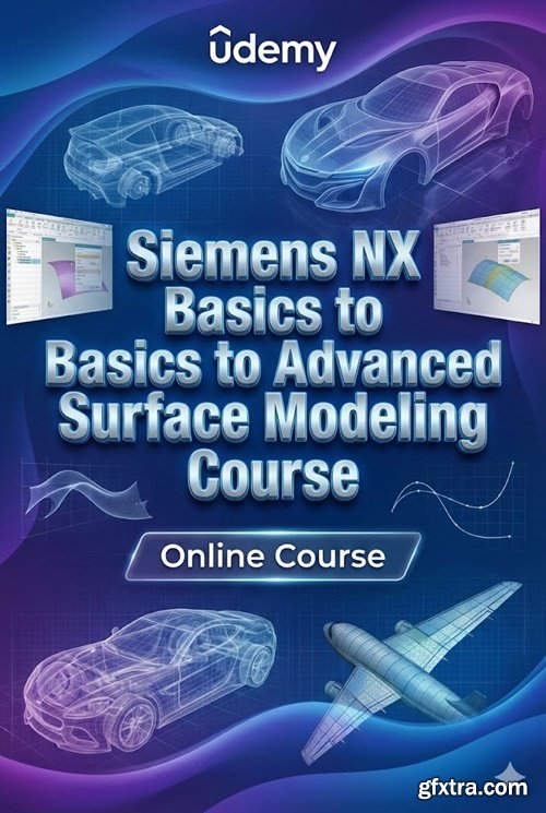 Udemy - Siemens NX Basics to Advanced Surface Modeling Course