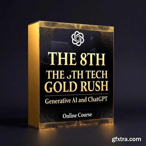 Udemy - The 8TH Tech Gold Rush - Generative AI and ChatGPT