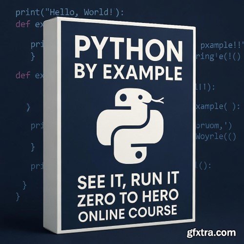 Udemy - Python by Example: See It, Run It - Zero to Hero