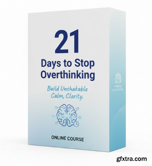 Udemy - 21 Days to Stop Overthinking: Build Unshakable Calm, Clarity