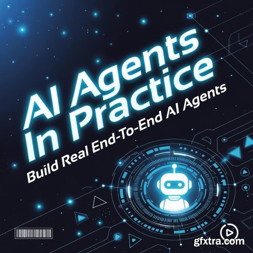 Udemy - AI Agents In Practice: Build Real End-To-End AI Agents