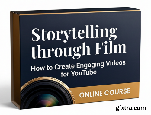 Storytelling through Film: How to Create Engaging Videos for Youtube