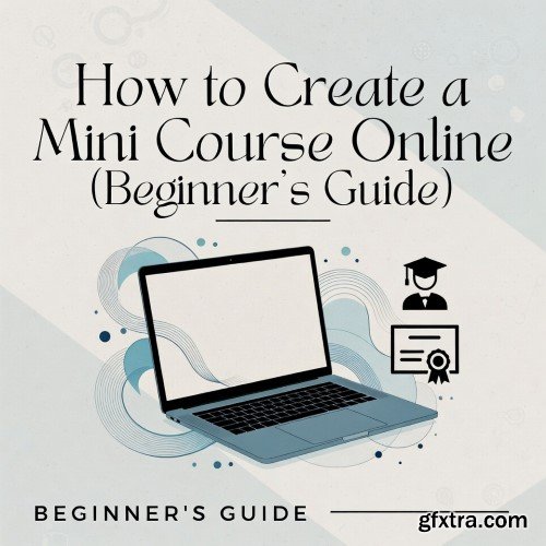 Udemy - How to Create a Mini Course Online (Beginner\'s Guide)