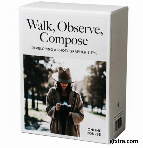 Skillshare - Walk, Observe, Compose: Developing a Photographer’s Eye