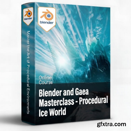 Udemy - Blender and Gaea Masterclass – Procedural Ice World