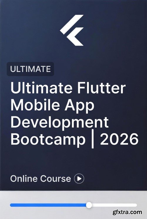 Udemy - Ultimate Flutter Mobile App Development Bootcamp | 2026