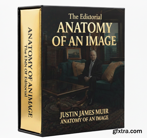 Justin James Muir - Anatomy of an Image - The Editorial
