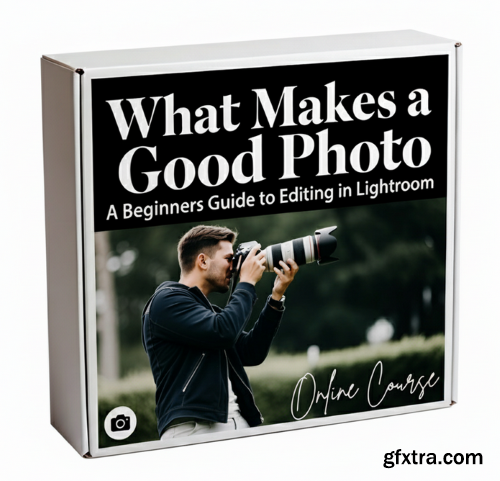 Skillshare - What Makes a Good Photo: A Beginners Guide to Editing in Lightroom