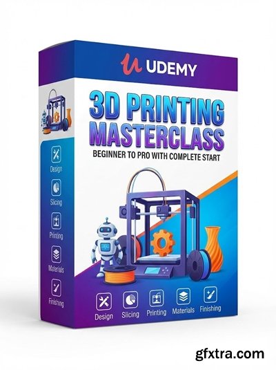 Udemy - 3D Printing Masterclass: Beginner to Pro with Complete Start