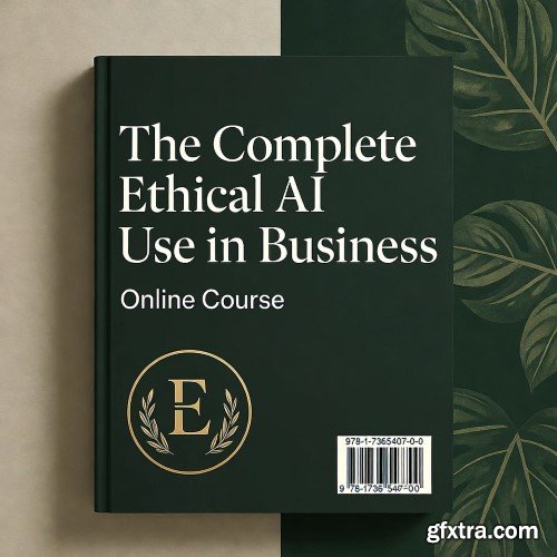 Udemy - The Complete Ethical AI Use in Business