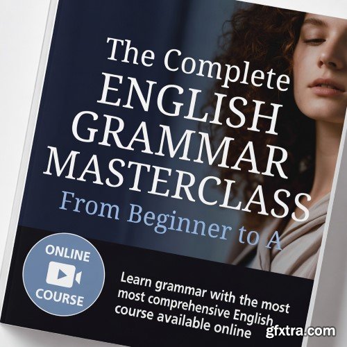 Udemy - The Complete English Grammar Masterclass: From Beginner to A