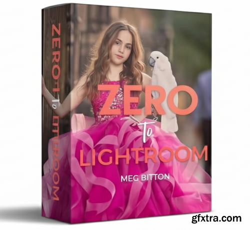 Meg Bitton - Zero to Lightroom