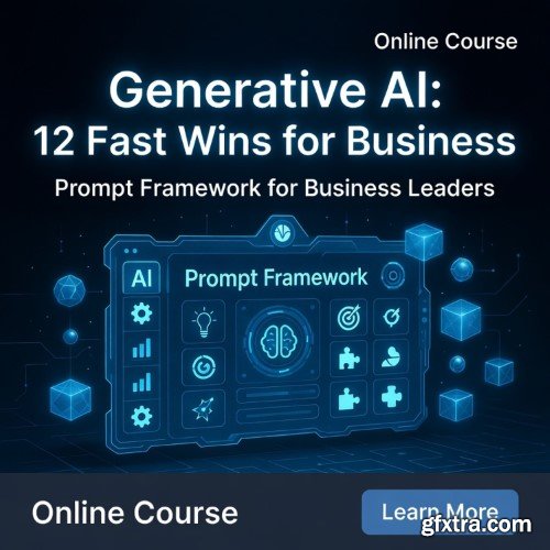 Udemy - Generative AI: 12 Fast Wins for Business: Prompt Frame Work