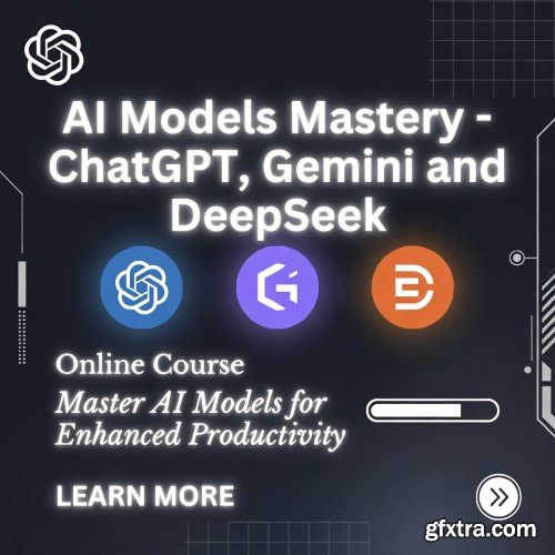 Udemy - AI Models Mastery - ChatGPT, Gemini and DeepSeek