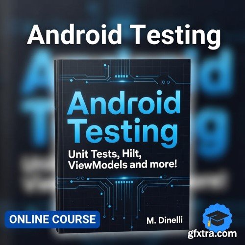 Udemy - Android Testing: Unit Tests, Hilt, ViewModels and more!