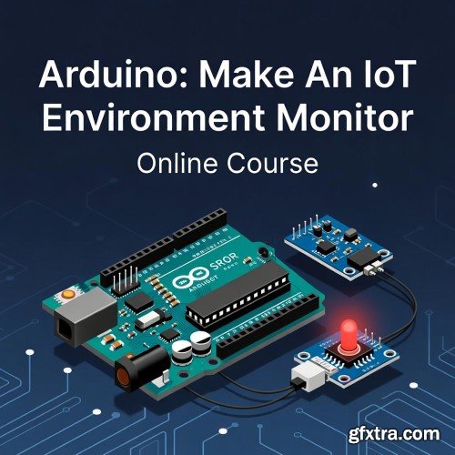 Udemy - Arduino: Make An IoT Environment Monitor