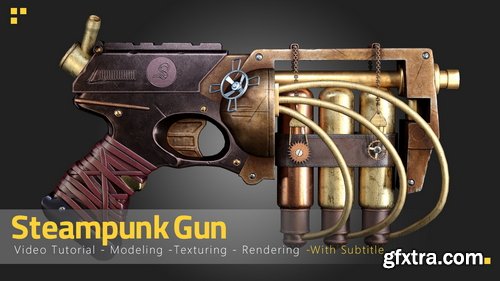 Artstation - Steampunk Gun Tutorial - Tutorial Full Process(With Subtitle) + Free Game Asset