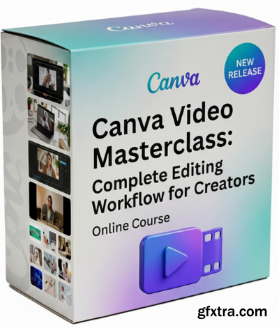 Skillshare - Canva Video Masterclass: Complete Editing Workflow for Creators
